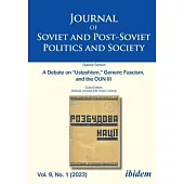Journal of Soviet and Post-Soviet Politics and Society: Identity Clashes: Russian and Ukrainian Debates on Culture, History and Politics Vol. 9, No. 1