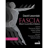 Fascia - What It Is, and Why It Matters, Second Edition