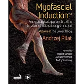 Myofascial Induction(tm) Vol 2: The Lower Body