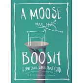 A Moose Boosh: A Few Choice Words about Food