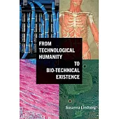 From Technological Humanity to Bio-Technical Existence