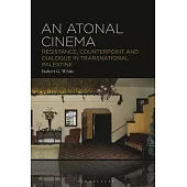 An Atonal Cinema: Resistance, Counterpoint and Dialogue in Transnational Palestine