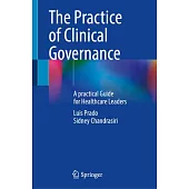 The Practice of Clinical Governance: A Practical Guide for Healthcare Leaders