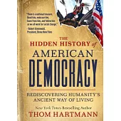 The Hidden History of American Democracy: Rediscovering Humanity’s Ancient Way of Living