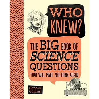 Who Knew? the Big Book of Science Questions That Will Make You Think Again