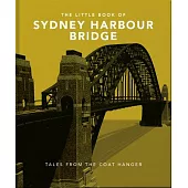 The Little Book of Sydney Harbour Bridge: Tales from the Coat Hanger