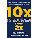 10x Is Easier Than 2x: The Formula to Expand Entrepreneurial Freedoms