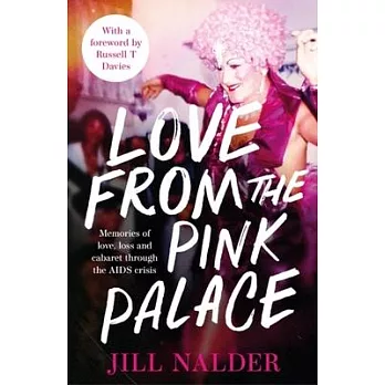 Love from the Pink Palace: Memories of Love, Loss and Cabaret Through the AIDS Crisis