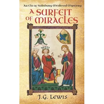 A Surfeit of Miracles: An Ela of Salisbury Medieval Mystery