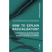 How to Explain Radicalization?: A Comparison on the Driving Factors of the Far-Right, the Far-Left, Separatist and Religious Extremism