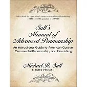 Sull’s Manual of Advanced Penmanship: An Instructional Guide to American Cursive, Ornamental Penmanship, and Flourishing