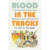Blood in the Tracks: The Minnesota Musicians Behind Dylan’s Masterpiece
