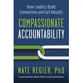 Compassionate Accountability: How Leaders Build Connection and Get Results