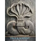 Tree and Serpent: Early Buddhist Art in India