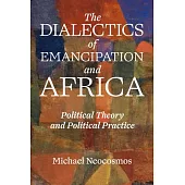 The Dialectics of Emancipation in Africa: Political Theory and Political Practice