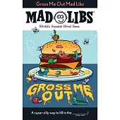 Gross Me Out Mad Libs: World’s Greatest Word Game