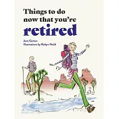 Things to Do Now You’re Retired