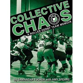 Collective Chaos: A Roller Derby Team Memoir