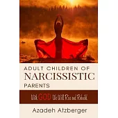 Adult Children of Narcissistic Parents: With GOD We Will Rise & Rebuild