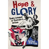 Hope and Glory: Rugby League in Thatcher’s Britain