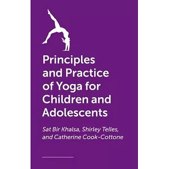 Principles and Practice of Yoga for Children and Adolescents