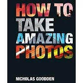 How to Take Amazing Photos