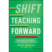Shift Teaching Forward: Cultivating Social-Emotional Skills in Students for Career Success