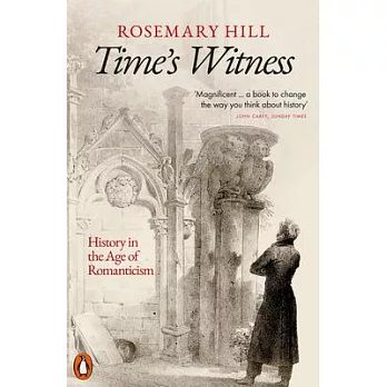 Time’s Witness: History in the Age of Romanticism