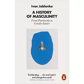 A History of Masculinity: From Patriarchy to Gender Justice