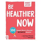 Be Healthier Now: 100 Simple Ways to Become Instantly Healthier