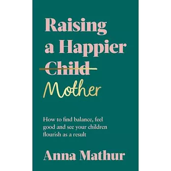 How to Be the Mum You Want to Be: Understand Your Emotions, Stop Comparing, Start Enjoying Motherhood
