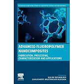 Advanced Fluoropolymer Nanocomposites: Fabrication, Processing, Characterization and Applications
