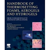 Handbook of Thermosetting Foams, Aerogels, and Hydrogels: From Fundamentals to Advanced Applications