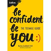 Be Confident Be You: The Teenage Guide