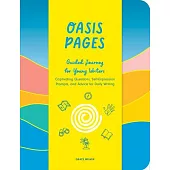 Oasis Pages: Guided Journey for Young Writers: Captivating Questions, Self-Expression Prompts, and Advice for Daily Writing