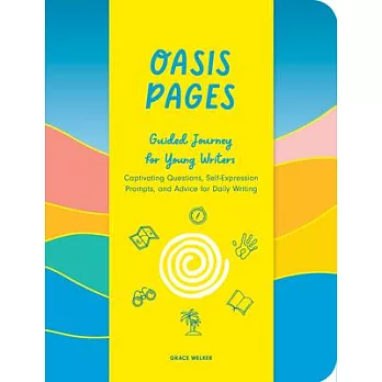 Oasis Pages: Guided Journey for Young Writers: Captivating Questions, Self-Expression Prompts, and Advice for Daily Writing