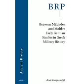 Between Miltiades and Moltke: Early German Studies in Greek Military History