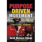 Purpose Driven Movement: The Ultimate Guide to Functional Training