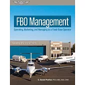 Fbo Management: Operating, Marketing, and Managing as a Fixed-Base Operator