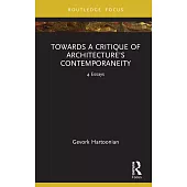 Towards a Critique of Architecture’s Contemporaneity: 4 Essays