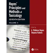 Hayes’ Principles and Methods of Toxicology: Volume II