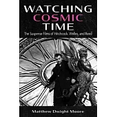 Watching Cosmic Time: The Suspense Films of Hitchcock, Welles, and Reed
