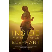 Inside the Belly of an Elephant: Life, Loss and Legacy from Behind the Handlebars of a Motorcycle