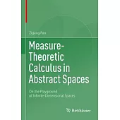 Measure-Theoretic Calculus in Abstract Spaces: On the Playground of Infinite-Dimensional Spaces
