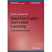 Digital-Twin-Enabled Smart Control Engineering: A Framework and Case Studies