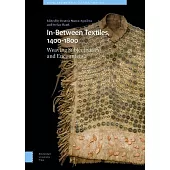 In-Between Textiles, 1400-1800: Weaving Subjectivities and Encounters