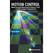 Motion Control: Multi-Faceted Movement in Space, Time and Neurological Impairment