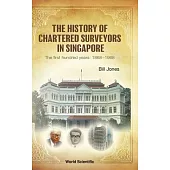 History of Chartered Surveyors in Singapore, The: The First Hundred Years: 1868