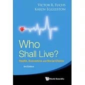 Who Shall Live? Health, Economics and Social Choice (3rd Edition)