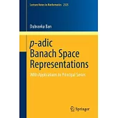 P-Adic Banach Space Representations: With Applications to Principal Series